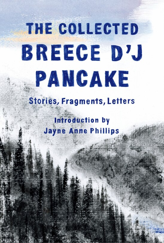 Front cover_The Collected Breece D'j Pancake: Stories, Fragments, Letters