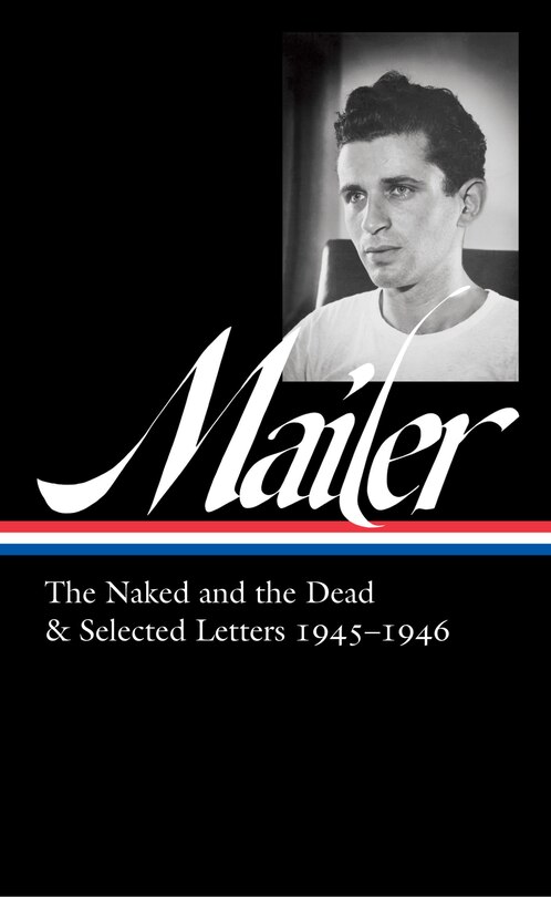 Front cover_Norman Mailer: The Naked and the Dead & Selected Letters 1945-1946 (LOA #364)