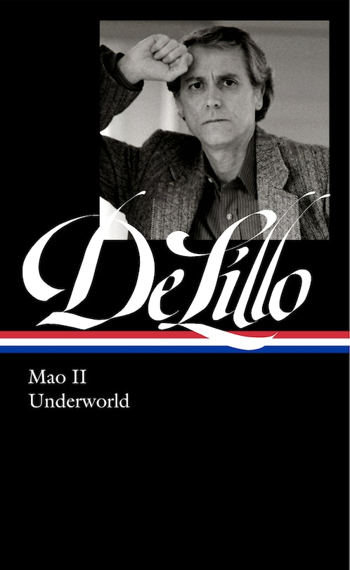 Front cover_Don DeLillo: Mao II & Underworld (LOA #374)