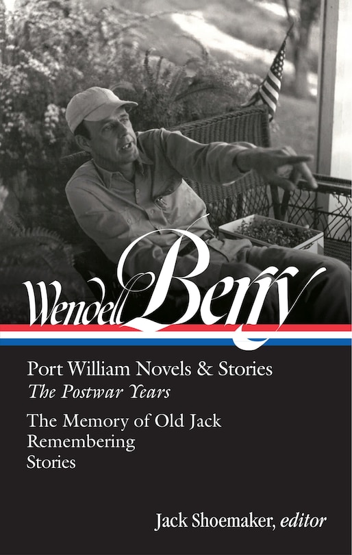 Front cover_Wendell Berry: Port William Novels & Stories: The Postwar Years (LOA #381)