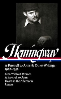 Front cover_Ernest Hemingway: A Farewell to Arms & Other Writings 1927-1932 (LOA #384)