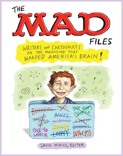 Couverture_The MAD Files: Writers and Cartoonists on the Magazine that Warped America's Brain!