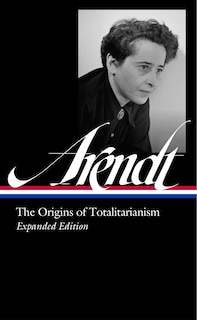 Couverture_Hannah Arendt: The Origins of Totalitarianism Expanded Edition (LOA #389)