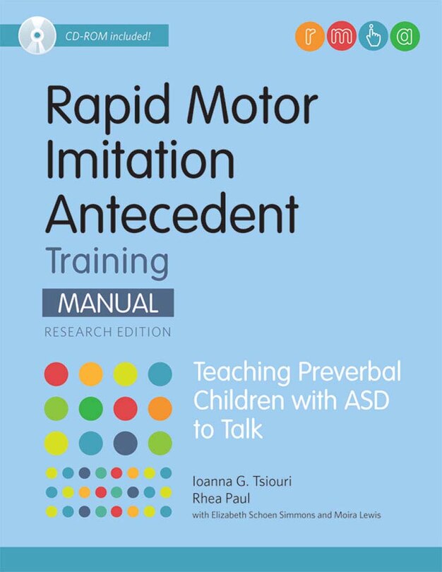 Rapid Motor Imitation Antecedent (rmia) Training Manual, Research Edition: Teaching Preverbal Children With Asd To Talk