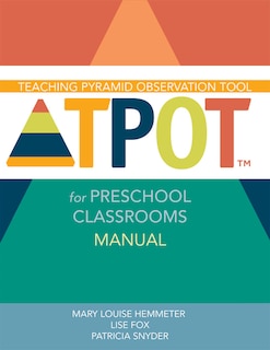 Front cover_Teaching Pyramid Observation Tool for Preschool Classrooms (TPOT(tm)) Manual