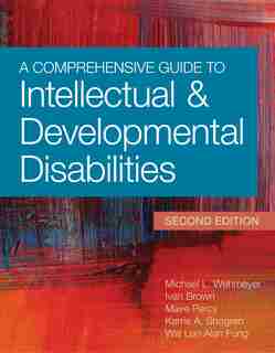 A Comprehensive Guide To Intellectual And Developmental Disabilities by Michael L. Wehmeyer