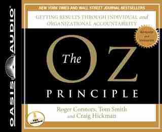 The Oz Principle: Getting Results Through Individual And Organizational Accountability by Roger Connors