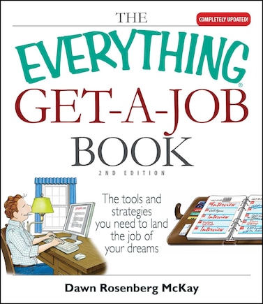 The Everything Get-A-Job Book: The Tools and Strategies You Need to Land the Job of Your Dreams