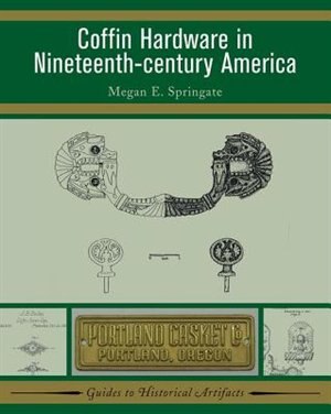 Front cover_Coffin Hardware In Nineteenth-century America