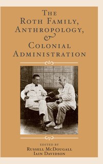 Couverture_The Roth Family, Anthropology, and Colonial Administration