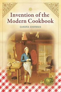 Front cover_Invention of the Modern Cookbook