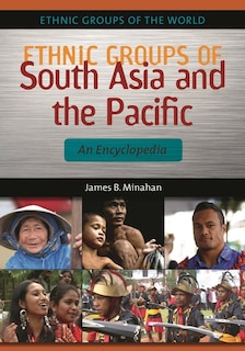 Ethnic Groups of South Asia and the Pacific: An Encyclopedia