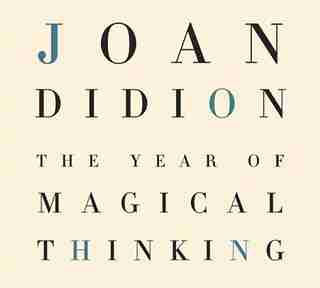 The Year Of Magical Thinking by Joan Didion