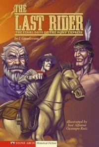 The Last Rider: The Final Days of the Pony Express