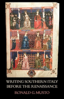 Writing Southern Italy Before the Renaissance: Trecento Historians of the Mezzogiorno