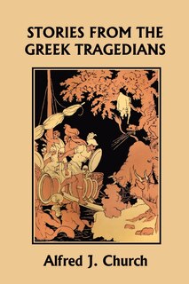 Front cover_Stories from the Greek Tragedians (Yesterday's Classics)