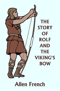 Couverture_The Story Of Rolf And The Viking's Bow (yesterday's Classics)