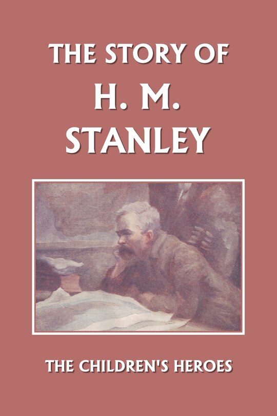Front cover_The Story Of H. M. Stanley (yesterday's Classics)