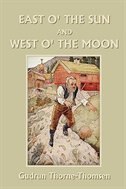 Front cover_East o' the Sun and West o' the Moon (Yesterday's Classics)