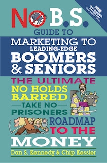 Couverture_No B.S. Guide to Marketing to Leading Edge Boomers & Seniors