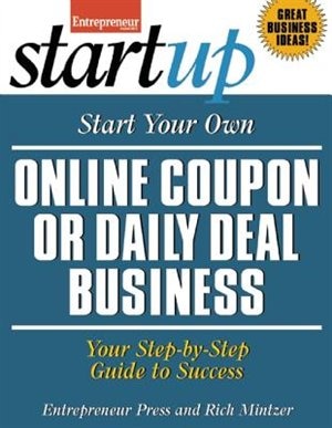 Start Your Own Online Coupon or Daily Deal Business: Your Step-by-step Guide To Success