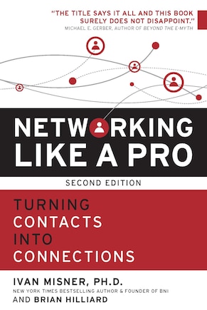 Networking Like A Pro: Turning Contacts Into Connections