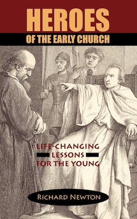 Heroes of the Early Church: Life-Changing Lessons for the Young