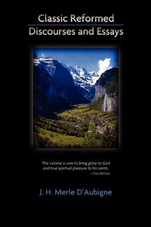 Front cover_Classic Reformed Discourses And Essays