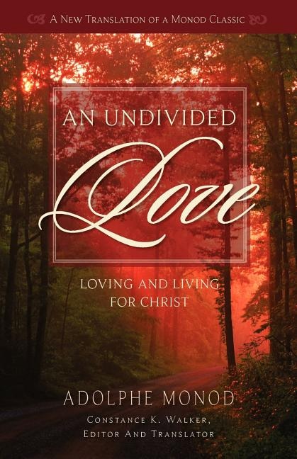 An Undivided Love: Loving And Living For Christ