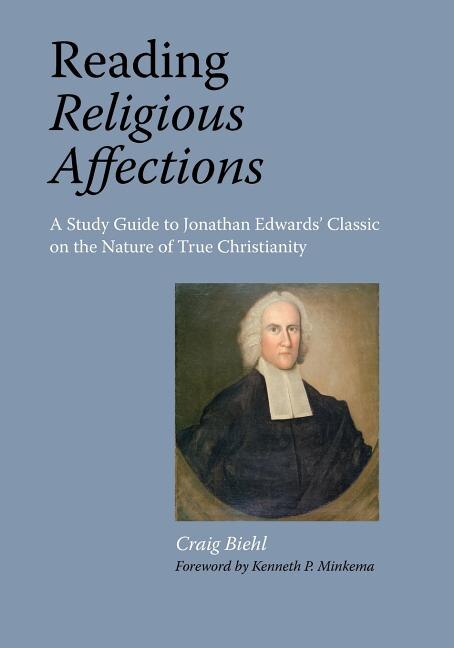 Front cover_Reading Religious Affections - A Study Guide to Jonathan Edwards' Classic
