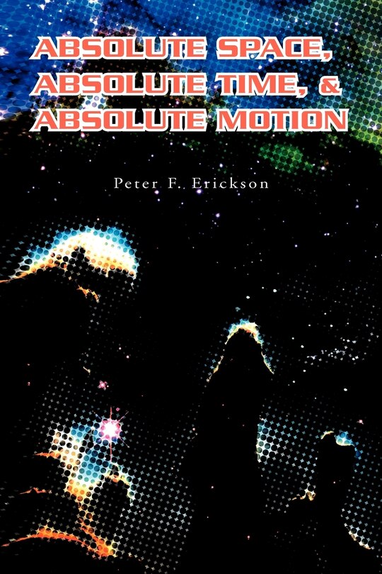 Front cover_Absolute Space, Absolute Time, & Absolute Motion