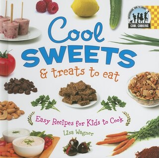 Couverture_Cool Sweets & Treats to Eat: Easy Recipes for Kids to Cook