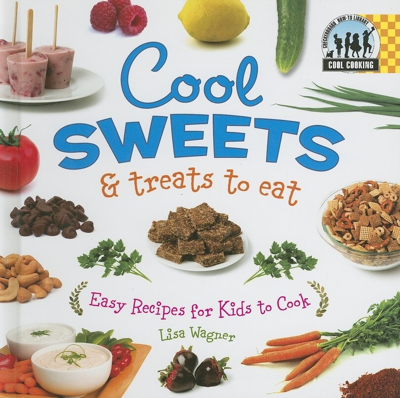 Couverture_Cool Sweets & Treats to Eat: Easy Recipes for Kids to Cook
