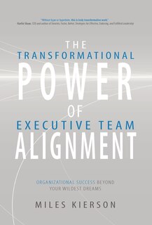 The Transformational Power of Executive Team Alignment: Organizational Success Beyond Your Wildest Dreams