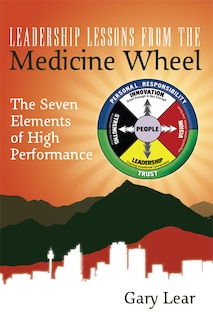 Front cover_Leadership Lessons From The Medicine Wheel