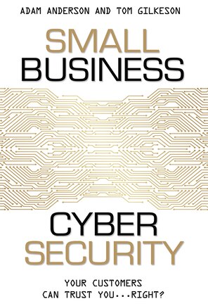 Small Business Cyber Security: Your Customers Can Trust You...right?