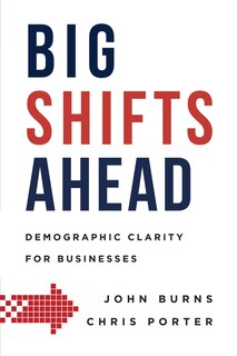 Big Shifts Ahead: Demographic Clarity For Business