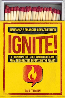 Ignite!: The Burning Secrets Of Exponential Growth From The Greatest Experts On The Planet