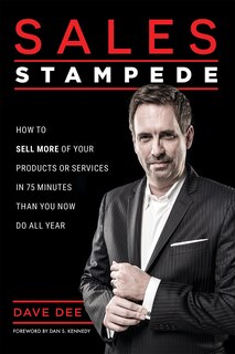 Sales Stampede: How To Sell More Of Your Products Or Services In 75 Minutes Than You Now Do All Year