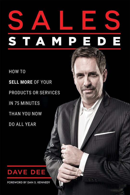 Sales Stampede: How To Sell More Of Your Products Or Services In 75 Minutes Than You Now Do All Year