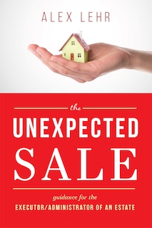 The Unexpected Sale: Guidance For The Executor/administrator Of An Estate