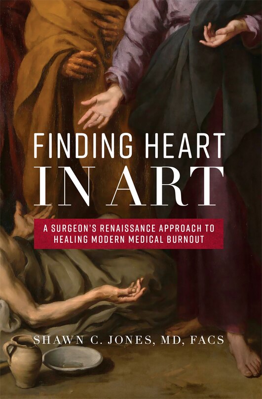 Finding Heart In Art: A Surgeon's Renaissance Approach To Healing Modern Medical Burnout