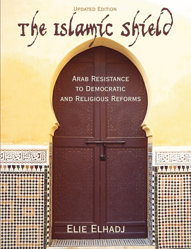 Couverture_The Islamic Shield: Arab Resistance To Democratic And Religious Reforms