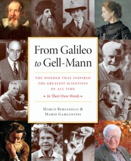 From Galileo to Gell-Mann: The Wonder that Inspired the Greatest Scientists of All Time: In Their Own Words