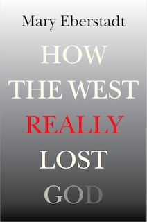 How The West Really Lost God: A New Theory Of Secularization