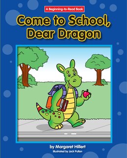 Front cover_Come to School, Dear Dragon