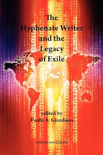 The Hyphenate Writer and the Legacy of Exile