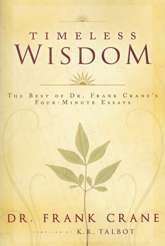 Timeless Wisdom: The Best of Dr. Frank Crane's Four-Minute Essays