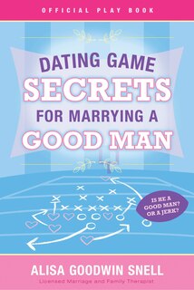 Front cover_Dating Game Secrets for Marrying a Good Man