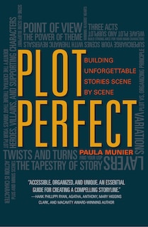 Plot Perfect: How To Build Unforgettable Stories Scene By Scene